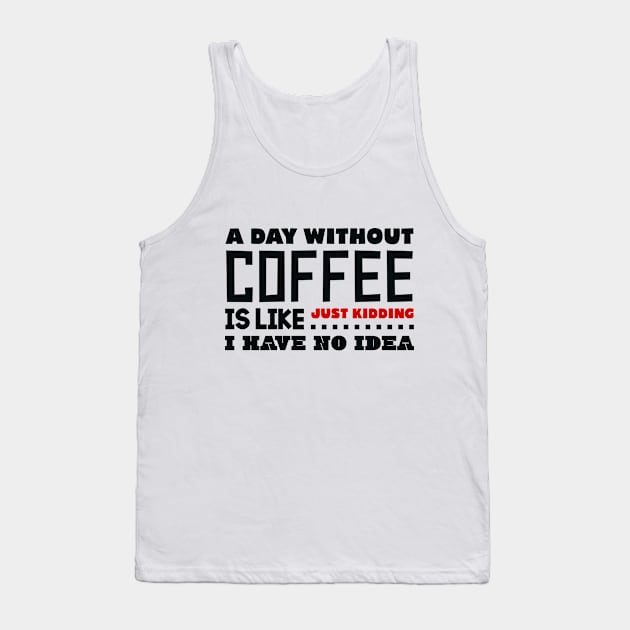 A day without coffee Tank Top by colorsplash